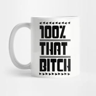 100% That Bitch Mug